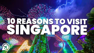 10 REASONS TO VISIT SINGAPORE