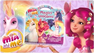 Mia and me - Scopriamo insieme il fashion book Magici Unicorni!