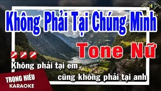 Karaoke Không Phải Tại Chúng Mình Tone Nữ Nhạc Sống | Trọng Hiếu