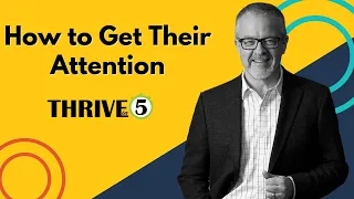 How To Get Their Attention | Thrive in 5 with Tom Adams