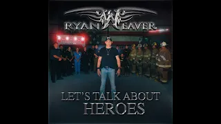 Let's Talk About Heroes Ryan Weaver Official Music Video