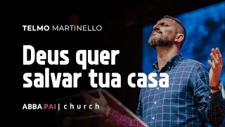 Deus quer salvar tua casa-Pr Telmo Martinello | ABBA PAI CHURCH