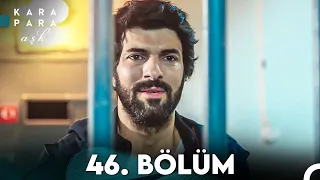 Kara Para Aşk 46. Bölüm (FULL HD)