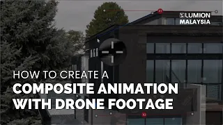 Lumion 12.5 Tutorial | How to Create a Composite Animation with Drone Footage (Part 1 of 3)