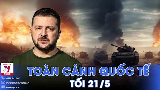 Toàn cảnh Quốc tế 21/5.Nga hủy diệt tên lửa Mỹ; tuyên bố ông Zelensky là “mục tiêu quân sự hợp pháp”