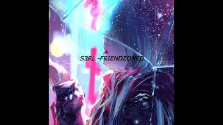 S3RL - Friendzoned (feat. Mixie Moon & MC Offside)