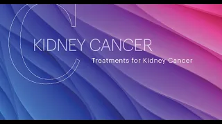 Kidney Cancer: Treatments for Kidney Cancer