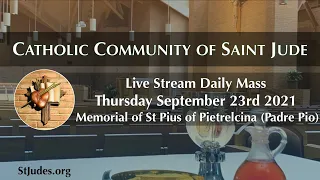 Daily Mass, Thursday September 23rd Memorial of St Pius of Pietrelcina (Padre Pio)