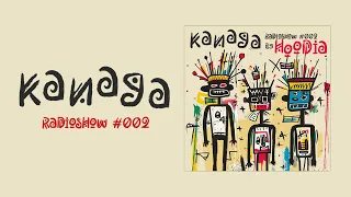 Kanaga Radio Show #002 by Hoodia