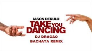 Jason Derulo - Take You Dancing (Dj Dragao Bachata Remix)