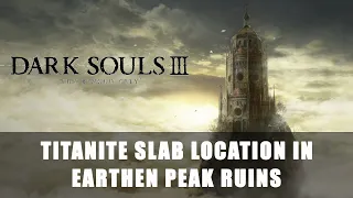 Dark Souls 3: The Ringed City | Earthen Peak Ruins' Titanite Slab Location