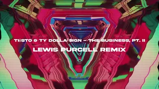 Tiësto & Ty Dolla $ign - The Business, Pt. II (Lewis Purcell Remix)