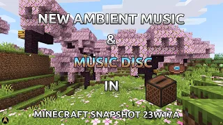 Minecraft New Ambient Music & Music Disc in Snapshot 23W17A
