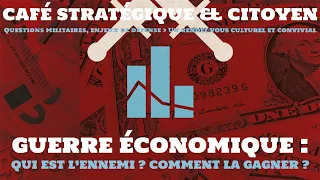 Café stratégique - La Guerre économique : qui est l'ennemi ? Comment la gagner ?