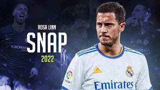 Eden Hazard ❯ "SNAP" ft. Rosa Linn • Skills & Goals 2022/23 | HD