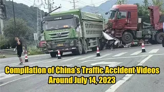 Compilation of China's Traffic Accident Videos Around July 14, 2023  2023年7月14日左右中国交通事故合集