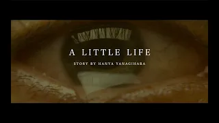 A Little Life - A Seven-Part Miniseries - Unofficial Trailer