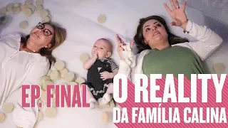 O REALITY DA FAMÍLIA CALINA - CUIDADOS COM AS CRIANÇAS E MAMÃE - Ep. Final - FLÁVIA CALINA