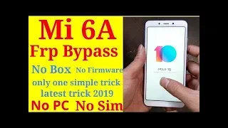 Xiaomi Redmi mi 6A frp bypass without sim or pc latest trick