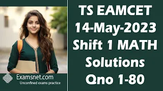 TS EAMCET 2023 Math Solutions for 14 May 2023 shift 1 papers for Questions 1 to 80