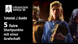 🤴👨‍🏫 5 faire Startpunkte mit einer Grafschaft | Crusader Kings 3 Tutorial / Guide