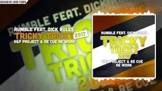 Rumble feat. Dick Rules - Tricky Tricky 2017 (V&P PROJECT & Re Cue Re Work) + FREE DOWNLOAD