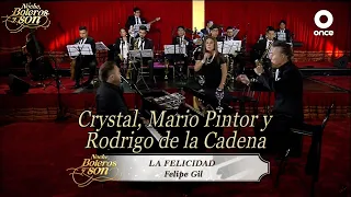 La felicidad - Crystal, Mario Pintor y Rodrigo de la Cadena - Noche, Boleros y Son