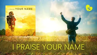 I Praise Your Name | Official Lyric Video