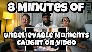 8 Minutes Of Unbelievable Moments Caught On Video | REACTION