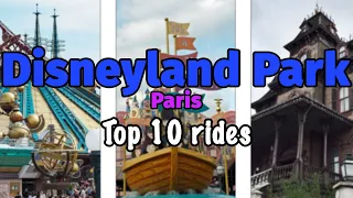 Top 10 rides at Disneyland Park - Paris, France | 2022