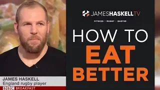 How To Eat Better. | James Haskell