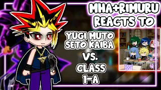 MHA/BNHA+Rimuru Reacts To Class 1-A VS Yugi Muto & Seto Kaiba || Gacha Club ||