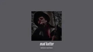 ( slowed down ) mad hatter