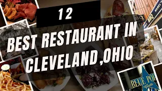 12 BEST RESTAURANT IN  CLEVELAND ,OHIO 2024