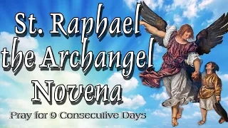 St. Raphael the Archangel Novena With Litany [Pray for 9 Consecutive Days]