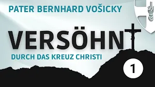 Vortrag 1 | Versöhnt durch das Kreuz Christi | Exerzitien mit Pater Bernhard Vošicky