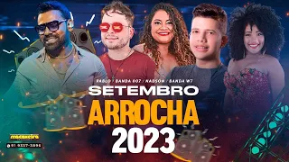SET DE ARROCHA - PABLO ,BANDA 007 , NADSON E BANDA W7 ( SETEMBRO ) 2023