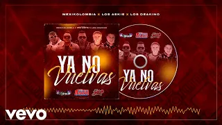 Mexikolombia & Los Askis & Los de Akino - Ya No Vuelvas