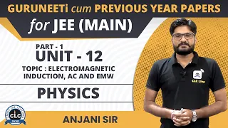 Unit - 12 Physics (Part - I) || GuruNEETi cum Previous Year Papers || JEE Main || CLC