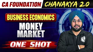 Business Economics: Money Market | CA Foundation Chanakya 2.0 Batch 🔥