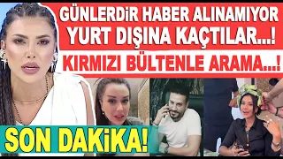 Dilan Polat Engin Polat yurt dışına mı kaçtı? Kırmızı bültenle arama...!!! Şoke eden ayrıntılar...