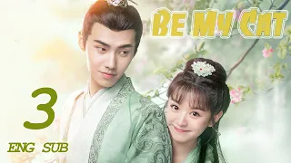 ENG SUB [Be My Cat] EP03 | Fantasy Costume Romantic Drama | starring: Tian Xi Wei, Kevin Xiao