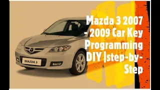 Mazda 3 2007 - 2009 Car Key Programming DIY |step-by-Step