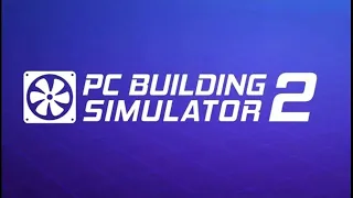 PC Building Simulator 2 | Episode 18 | 4K Max