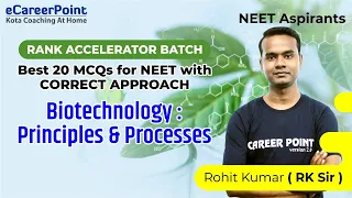 Best 20 MCQ - Biotechnology Principles and Processes | Rank Accelerator | RK Sir | eCareerPoint-NEET