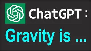 ChatGPT : Gravity is ...