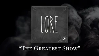 Lore: The Greatest Show