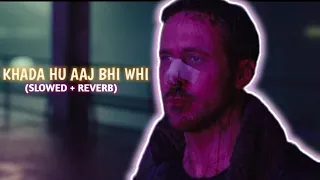 Khada hu Aaj bhi wahi -Lofi song (slowed+reverb) | music video #lofi #lofi_tonight