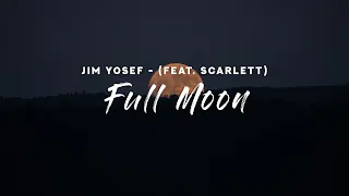 Jim Yosef - Full Moon (Lyrics) feat. Scarlett