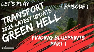 Let's Play Green Hell Transport Update 2023 Finding Blueprints Episode 1